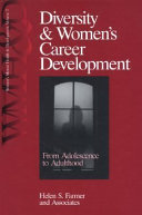Diversity & women's career development : from adolescence to adulthood / Helen S. Farmer and associates.