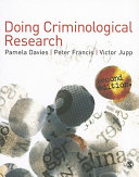 Doing criminological research / [edited by] Victor Jupp, Pamela M. Davies and Peter Francis.