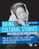 Doing cultural studies : the story of the Sony Walkman / by Paul Du Gay ... [et al].