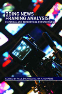 Doing news framing analysis : empirical and theoretical perspectives / edited by Paul D'Angelo and Jim A. Kuypers.