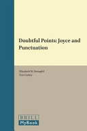 Doubtful points : Joyce and punctuation / edited by Elizabeth M. Bonapfel and Tim Conley.