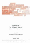 Dyslexia , a global issue / (proceedings of the NATO Advanced Study Institute on Dyslexia , A Global Issue, Maratea, October 10-22, 1982) ; edited by R.N. Malatesha and H.A. Whitaker.