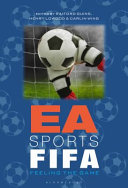 EA sports FIFA feeling the game / edited by Raiford Guins, Henry Lowood, and Carlin Wing.