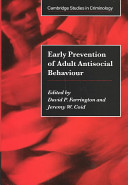 Early prevention of adult antisocial behaviour / edited by David P. Farrington, Jeremy W. Coid.