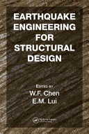 Earthquake engineering for structural design / edited by W. F. Chen, E. M. Lui.