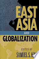 East Asia and globalization / edited by Samuel S. Kim.