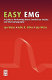 Easy EMG : a guide to performing nerve conduction studies and electromyography / edited by Lyn Weiss, Julie Silver, Jay Weiss ; illustrator, Dennis Dowling.