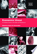 Economics uncut a complete guide to life, death and misadventure / edited by Simon W. Bowmaker.