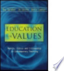 Education for values : morals, ethics and citizenship in contemporary teaching / edited by Roy Gardner, Jo Cairns and Denis Lawton.