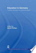 Education in Germany : tradition and reform in historical context / edited by David Phillips.