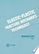 Elastic-plastic fracture mechanics technology sponsored by ASTM Committee E-24 on Fracture Testing through its Subcommittee E24.06.02, J. C. Newman, Jr., NASA Langley Research Center, and F. J. Loss, Materials Enginee