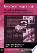Electromyography physiology, engineering, and noninvasive applications / edited by Roberto Merletti, Philip Parker.