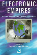 Electronic empires : global media and local resistance / edited by Daya Kishan Thussu.