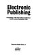 Electronic publishing : proceedings of the international conference held in London, September 1986.