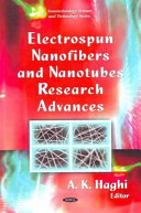 Electrospun nanofibers and nanotubes research advances / A.K. Haghi, editor.