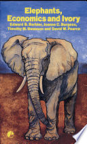 Elephants, economics and ivory / Edward B. Barbier ... [et al.].