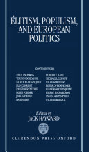 Elitism, populism, and European politics / edited by Jack Hayward.