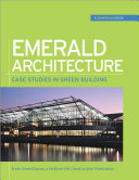 Emerald architecture : case studies in green building / GreenSource - the magazine of sustainable design.