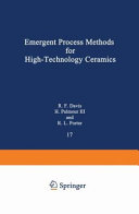 Emergent process methods for high-technology ceramics / Robert F. Davis, Hayne Palmour III and Richard L. Porter.