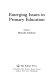 Emerging issues in primary education / edited by Malcolm Clarkson.