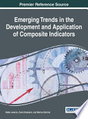 Emerging trends in the development and application of composite indicators / Veljko Jeremic, Zoran Radojicic, and Marina Dobrota, editors.