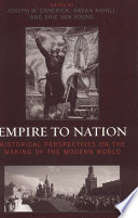 Empire to nation historical perspectives on the making of the modern world / edited by Joseph W. Esherick, Hasan Kayali and Eric van Young.