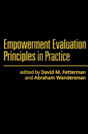 Empowerment evaluation principles in practice / edited by David M. Fetterman, Abraham Wandersman.