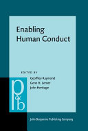 Enabling human conduct : studies of talk-in-interaction in honor of Emanuel A. Schegloff / edited by Geoffrey Raymond, Gene H. Lerner, John Heritage.