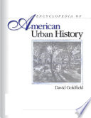 Encyclopedia of American urban history edited by David R. Goldfield.