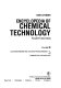 Encyclopedia of chemical technology / executive editor, Jacqueline I.Kroschwitz ; editor, Mary Howe-Grant