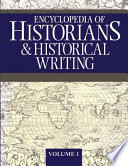 Encyclopedia of historians and historical writing. editor, Kelly Boyd.