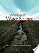 Encyclopedia of water science / edited by B.A. Stewart, Terry A. Howell.