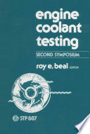 Engine coolants testing. Second International Symposium on Engine Coolants and Their Testing / sponsored by ASTM Committee D-15 on Engine Coolants Philadelphia, Pennsylvania, 9-10 April 1984, Roy
