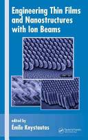 Engineering thin films and nanostructures with ion beams / edited by Emile Knystautas.