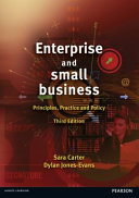 Enterprise and small business : principles, practice and policy / edited by Sara Carter and Dylan Jones-Evans.