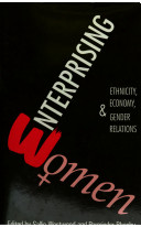 Enterprising women : ethnicity, economy and gender relations / edited by Sallie Westwood and Parminder Bhachu.