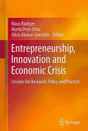 Entrepreneurship, innovation and economic crisis : lessons for research, policy and practice / Klaus Rudiger, Marta Peris-Ortiz, Alicia Blanco-Gonzalez, editors.