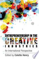 Entrepreneurship in the creative industries an international perspective / edited by Colette Henry.