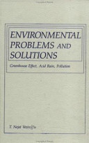 Environmental problems and solutions : greenhouse effect, acid rain, pollution / edited by T. Nejat Veziroglu.