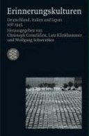 Erinnerungskulturen : Deutschland, Italien und Japan seit 1945 / herausgegeben von Christoph Cornelissen, Lutz Klinkhammer und Wolfgang Schwentker.