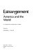 Estrangement : America and the world / edited by Sanford J. Ungar.