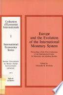 Europe and the evolution of the international monetary system : Proceedings of the first conference of the International Center for Monetary and Banking Studies.
