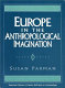 Europe in the anthropological imagination / edited by Susan Parman.