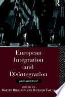 European integration and disintegration : eastand west / edited by Robert Bideleux and Richard Taylor.