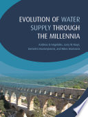 Evolution of water supply throughout the millennia / Andreas N. Angelakis ... [et al.].
