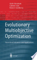 Evolutionary multiobjective optimization : theoretical advances and applications / Ajith Abraham, Lakhmi Jain, and Robert Goldberg (eds.).