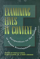 Examining lives in context : perspectives on the ecology of human development / edited by Phyllis Moen, Glen H. Elder, Jr., and Kurt Lüscher ; with the assistance of Heather E. Quick.