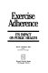 Exercise adherence : its impact on public health / Rod K. Dishman, editor.