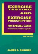Exercise testing and exercise prescription for special cases : theoretical basis and clinical application / (edited by) James S. Skinner.