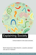Explaining society : critical realism in the social sciences / Berth Danermark ... [et al.].